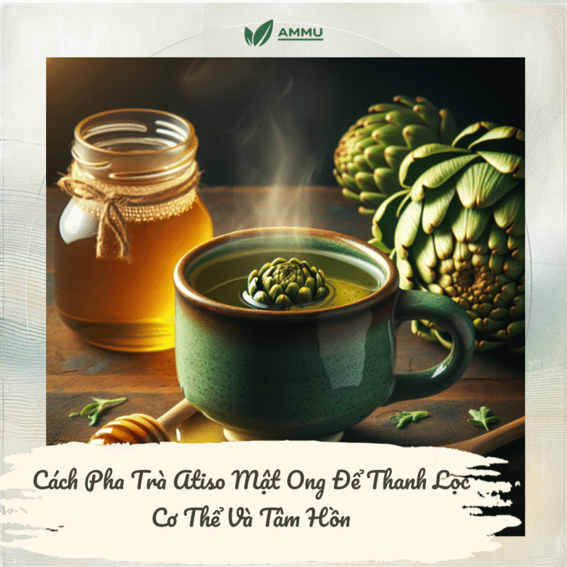 Cách Pha Trà Atiso Mật Ong Để Thanh Lọc Cơ Thể Và Tâm Hồn